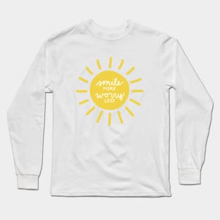 Smile More, Worry Less Long Sleeve T-Shirt